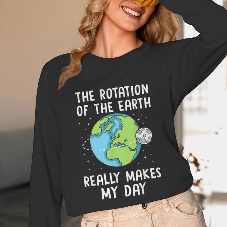 Rotation Of The Earth Makes My Day Science Teacher Earth Day Unisex Long Sleeve T-Shirt, funny design