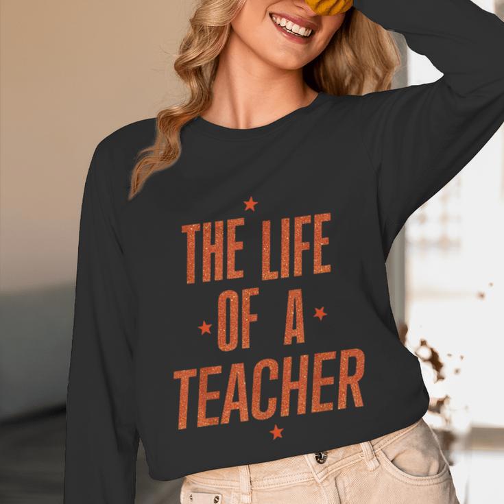 School Teachers Day The Life Of A Teacher Teaching Unisex Long Sleeve T-Shirt, funny design School Teachers Day The Life Of A Teacher Teaching Unisex Long Sleeve T-Shirt, funny design