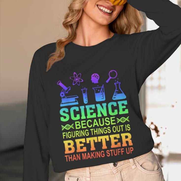Science Teacher Because Figuring Things Out Is Better Than Unisex Long Sleeve T-Shirt, funny design