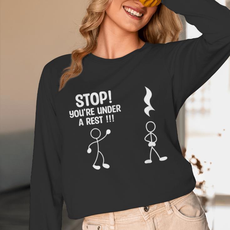 Stop You'Re Under A Rest Music Teacher Unisex Long Sleeve T-Shirt, funny design