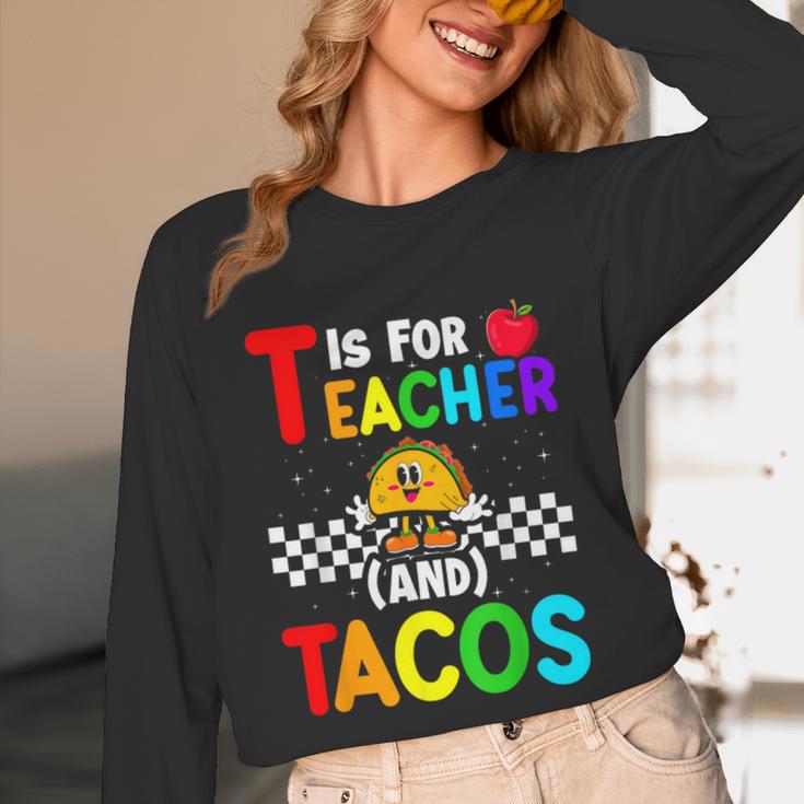 T Is For Teacher And Tacos For Teacher & Tacos Lovers Unisex Long Sleeve T-Shirt, funny design