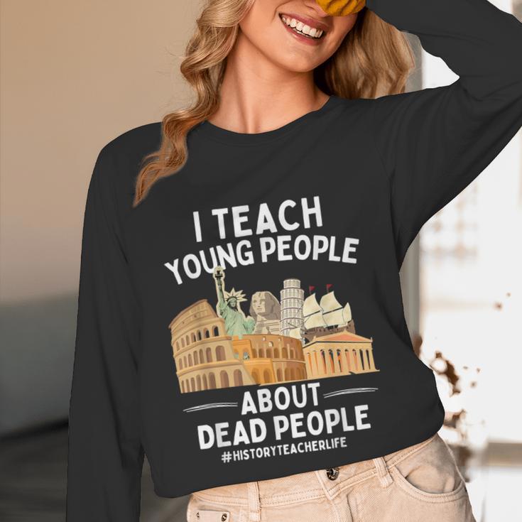 I Teach Young People About Dead People History Teachers Unisex Long Sleeve T-Shirt, funny design I Teach Young People About Dead People History Teachers Unisex Long Sleeve T-Shirt, funny design