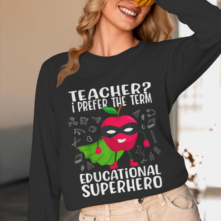 Teacher I Prefer The Term Educational Superhero Unisex Long Sleeve T-Shirt, funny design Teacher I Prefer The Term Educational Superhero Unisex Long Sleeve T-Shirt, funny design