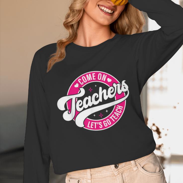 Come On Teachers Let's Go Teach Pink Back To School For Men Women Unisex Long Sleeve T-Shirt, funny design
