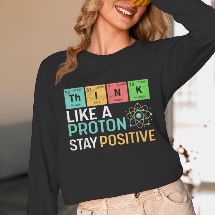 Think Like A Proton Stay Positive Science Teacher Unisex Long Sleeve T-Shirt, funny design