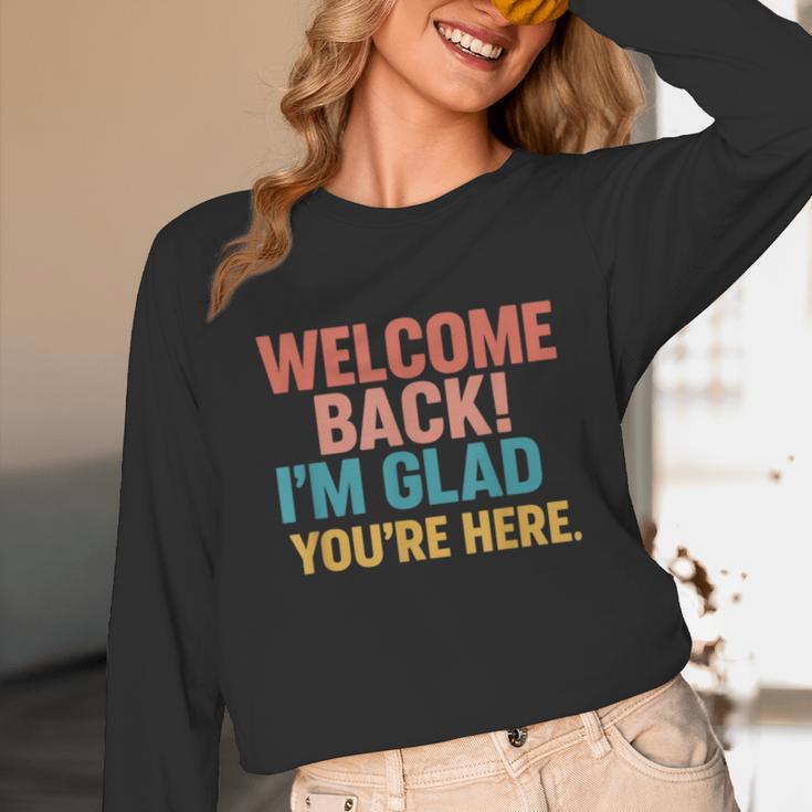Welcome Back I'm Glad You'Re Here Retro Teacher Greeting Unisex Long Sleeve T-Shirt, funny design