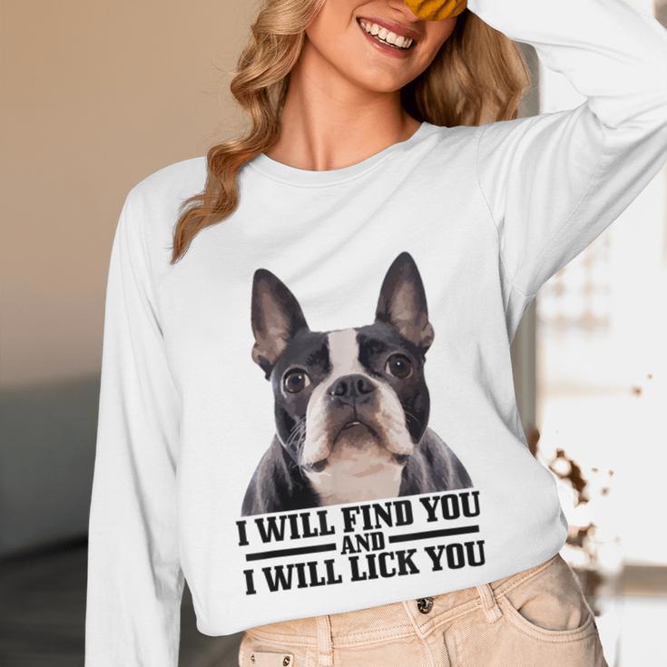 Boston Terrier Will Find And Lick You Bostie Mom Unisex Long Sleeve T-Shirt, funny design