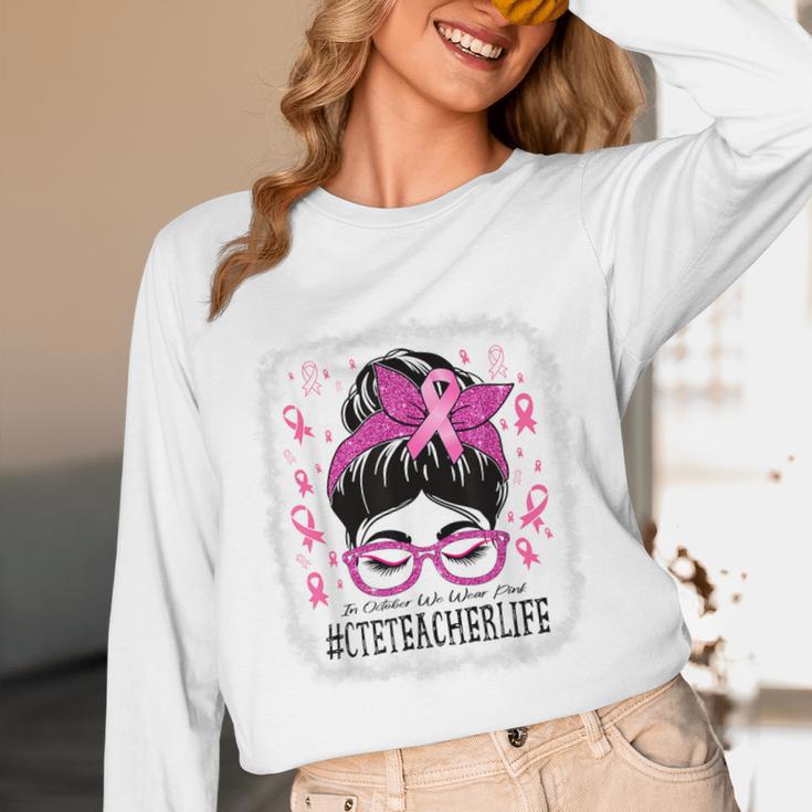 CTE Teacher In October We Wear Pink Breast Cancer Awareness Unisex Long Sleeve T-Shirt, funny design CTE Teacher In October We Wear Pink Breast Cancer Awareness Unisex Long Sleeve T-Shirt, funny design