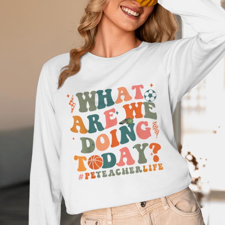 What Are We Doing Today Physical Education PE Teacher Women Unisex Long Sleeve T-Shirt, funny design
