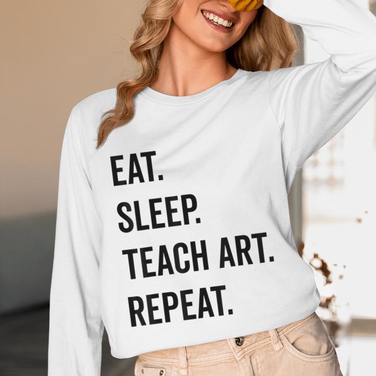 Eat Sleep Teach Art Repeat Teaching Art Teacher Unisex Long Sleeve T-Shirt, funny design