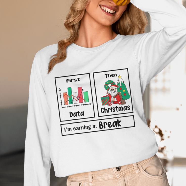 First Data Then Christmas I'm Earning A Break Sped Teacher Men Women Unisex Long Sleeve T-Shirt, funny design