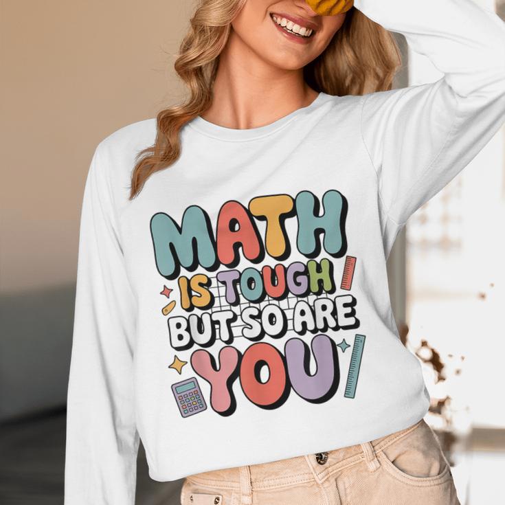 Math Is Tough But So Are You Motivational School Teacher Unisex Long Sleeve T-Shirt, funny design Math Is Tough But So Are You Motivational School Teacher Unisex Long Sleeve T-Shirt, funny design