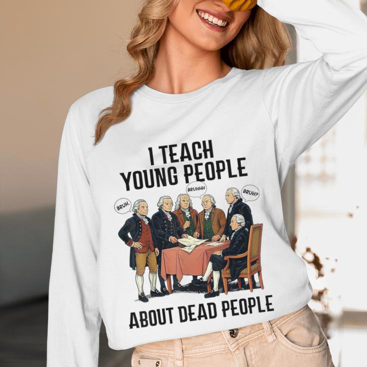 I Teach Young People About Dead-People History Teachers Unisex Long Sleeve T-Shirt, funny design I Teach Young People About Dead-People History Teachers Unisex Long Sleeve T-Shirt, funny design