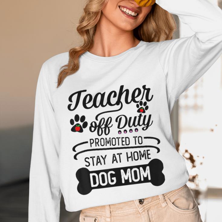 Teacher Off Duty Promoted To Stay At Home Dog Mom Tshirt Men Women Unisex Long Sleeve T-Shirt, funny design Teacher Off Duty Promoted To Stay At Home Dog Mom Tshirt Men Women Unisex Long Sleeve T-Shirt, funny design