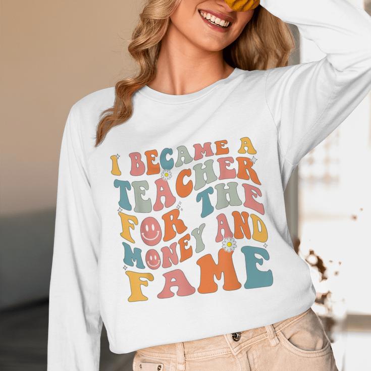 Teachers I Became A Teacher For The Money And Fame Men Women Unisex Long Sleeve T-Shirt, funny design Teachers I Became A Teacher For The Money And Fame Men Women Unisex Long Sleeve T-Shirt, funny design