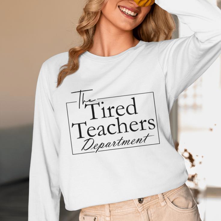 The Tired Teachers Department Teacher Appreciation Day Unisex Long Sleeve T-Shirt, funny design