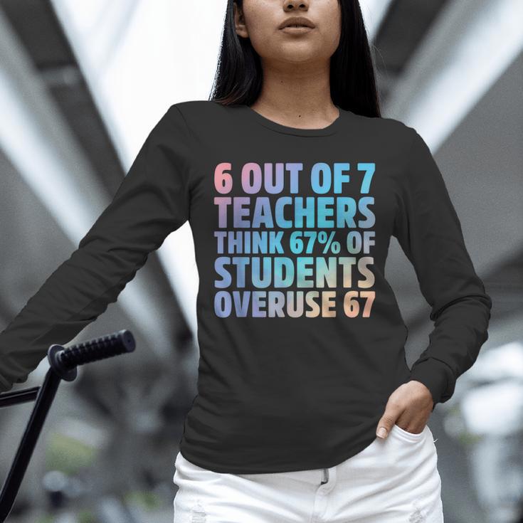 6 Out Of 7 Teachers Think 67 Of Students Overuse 67 Quote Unisex Long Sleeve T-Shirt, novelty gifts, funny gifts 6 Out Of 7 Teachers Think 67 Of Students Overuse 67 Quote Unisex Long Sleeve T-Shirt, novelty gifts, funny gifts