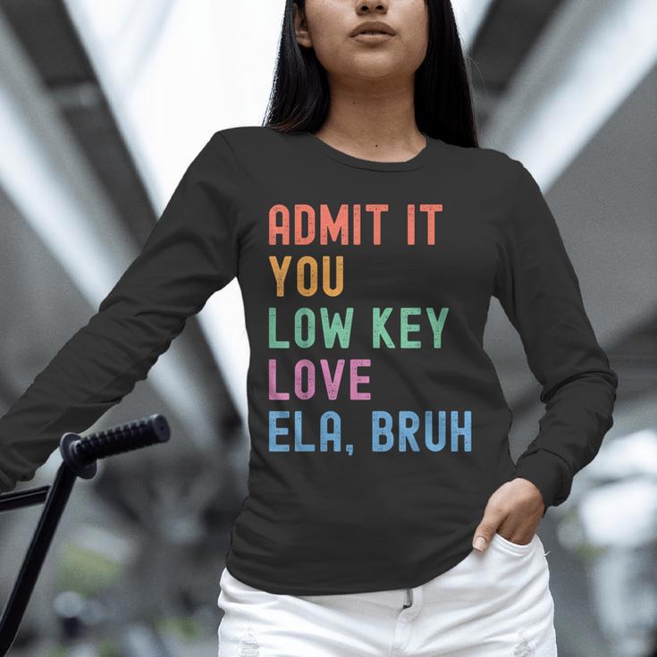 Admit It You Low Key Love ELA Bruh English Teacher Unisex Long Sleeve T-Shirt, novelty gifts, funny gifts Admit It You Low Key Love ELA Bruh English Teacher Unisex Long Sleeve T-Shirt, novelty gifts, funny gifts