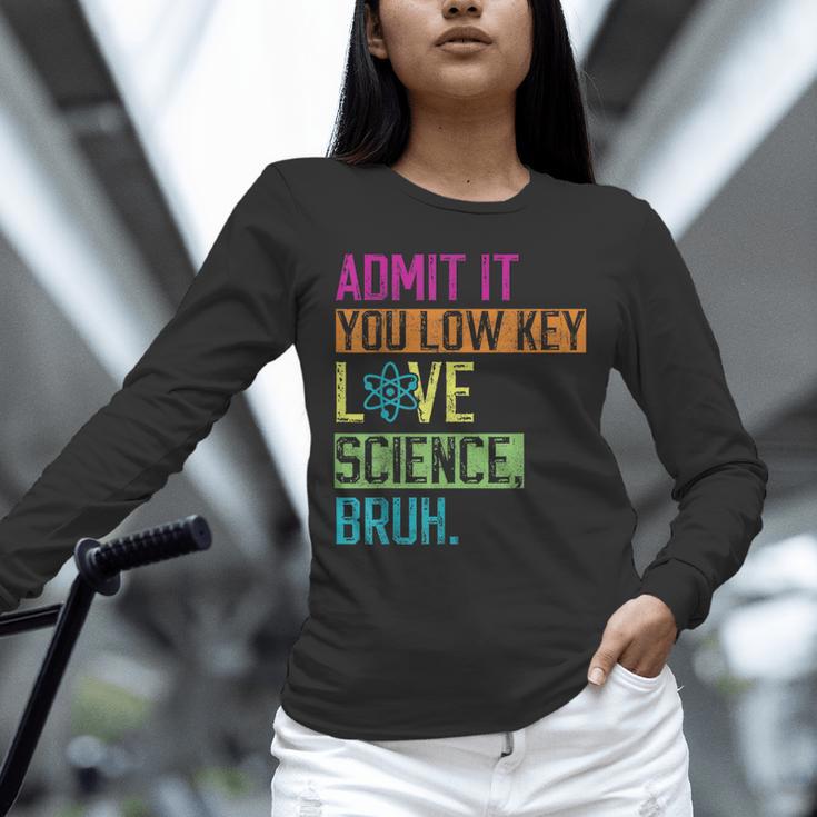 Admit It You Low Key Love Science Bruh Funny Science Teacher Unisex Long Sleeve T-Shirt, novelty gifts, funny gifts Admit It You Low Key Love Science Bruh Funny Science Teacher Unisex Long Sleeve T-Shirt, novelty gifts, funny gifts