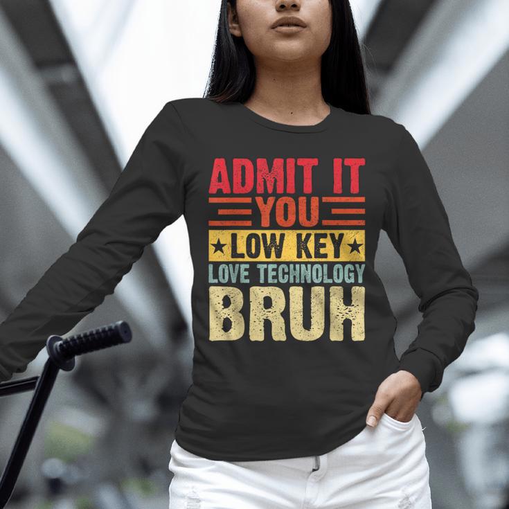 Admit It You Low Key Love Technology Bruh Teacher Kid Unisex Long Sleeve T-Shirt, novelty gifts, funny gifts Admit It You Low Key Love Technology Bruh Teacher Kid Unisex Long Sleeve T-Shirt, novelty gifts, funny gifts