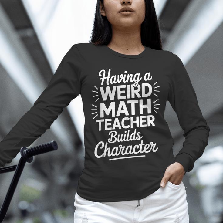 Algebra Lover Having A Weird Math Teacher Builds Character Unisex Long Sleeve T-Shirt, novelty gifts, funny gifts Algebra Lover Having A Weird Math Teacher Builds Character Unisex Long Sleeve T-Shirt, novelty gifts, funny gifts