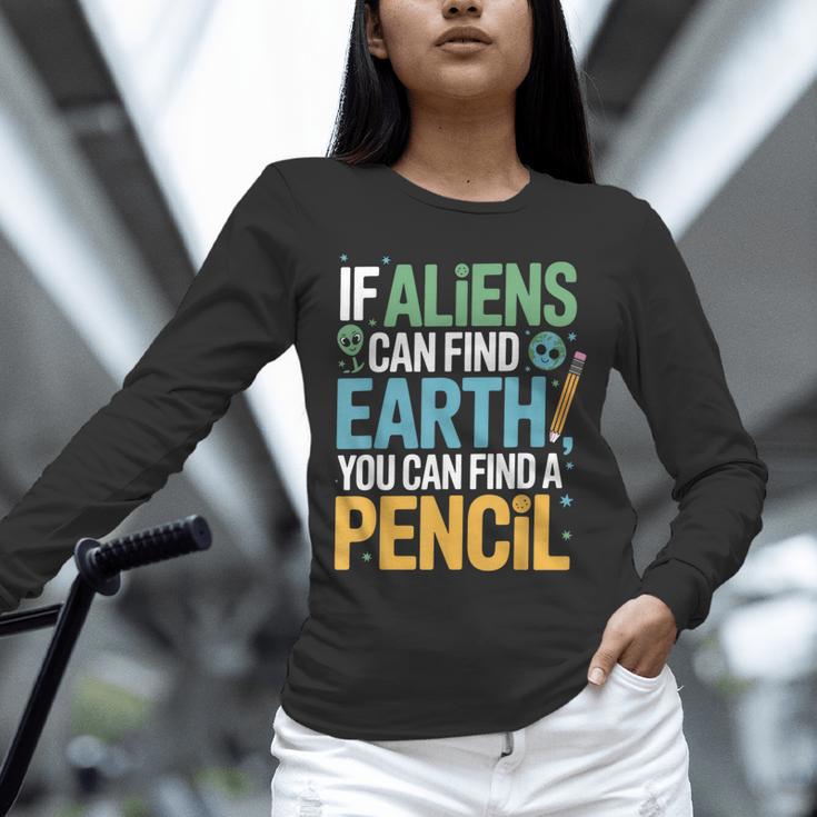 If Aliens Can Find Earth You Can Find a Pencil Teacher Unisex Long Sleeve T-Shirt, novelty gifts, funny gifts If Aliens Can Find Earth You Can Find a Pencil Teacher Unisex Long Sleeve T-Shirt, novelty gifts, funny gifts