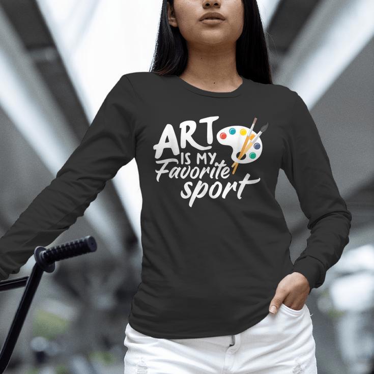 Art Is My Favorite Sport Artist Art Lover Teacher Unisex Long Sleeve T-Shirt, novelty gifts, funny gifts