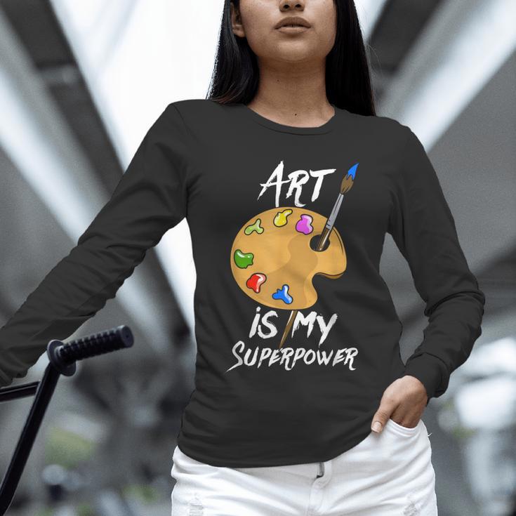 Art Is My Superpower Drawing Art Teacher Artists Unisex Long Sleeve T-Shirt, novelty gifts, funny gifts