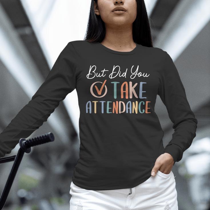 But Did You Take Attendance-Teacher School Secretary Team Unisex Long Sleeve T-Shirt, novelty gifts, funny gifts But Did You Take Attendance-Teacher School Secretary Team Unisex Long Sleeve T-Shirt, novelty gifts, funny gifts