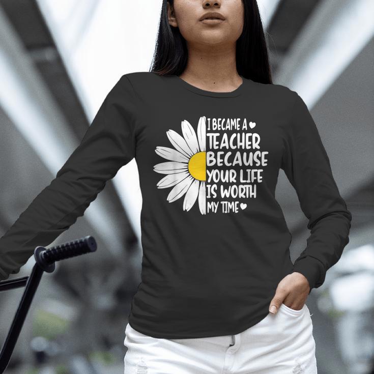 i Became a Teacher Because Your Life Is Worth My Time Unisex Long Sleeve T-Shirt, novelty gifts, funny gifts i Became a Teacher Because Your Life Is Worth My Time Unisex Long Sleeve T-Shirt, novelty gifts, funny gifts