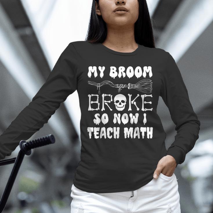 My Broom Broke So Now I Teach Math Halloween Teacher Costume For Men Women Unisex Long Sleeve T-Shirt, novelty gifts, funny gifts
