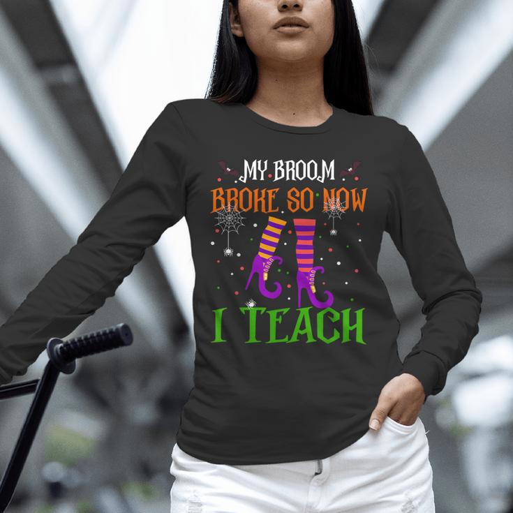 My Broom Broke So Now I Teach Teacher Witch Halloween Unisex Long Sleeve T-Shirt, novelty gifts, funny gifts