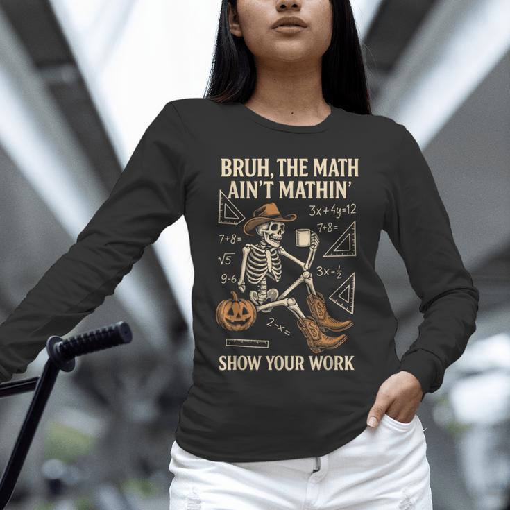 Bruh The Math Ain’t Mathin Halloween Skeleton Math Teacher Unisex Long Sleeve T-Shirt, novelty gifts, funny gifts Bruh The Math Ain’t Mathin Halloween Skeleton Math Teacher Unisex Long Sleeve T-Shirt, novelty gifts, funny gifts