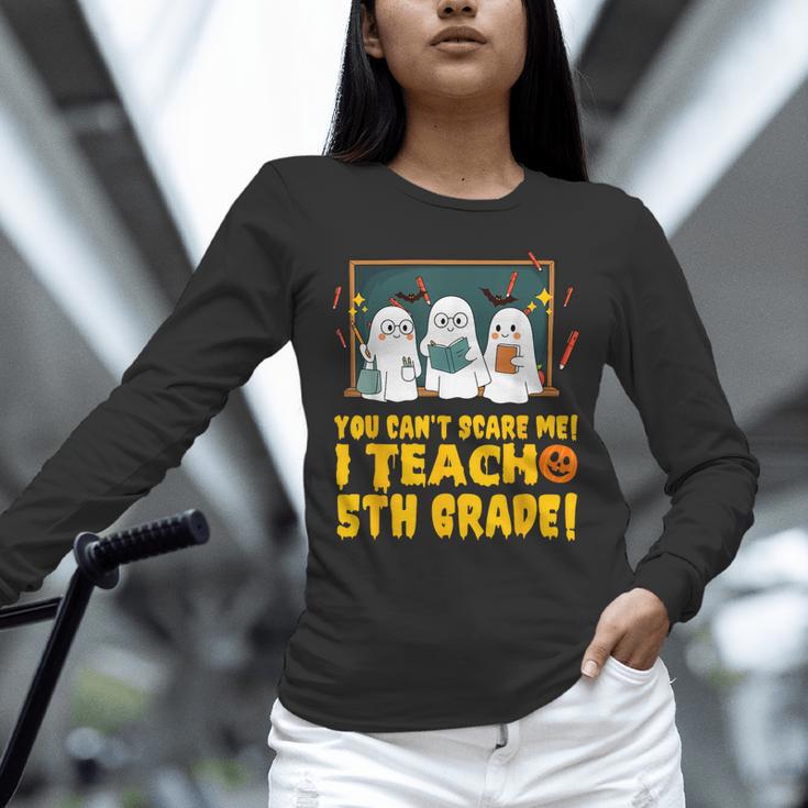 You Can't Scare Me I Teach 5th Grade Teacher Halloween Unisex Long Sleeve T-Shirt, novelty gifts, funny gifts