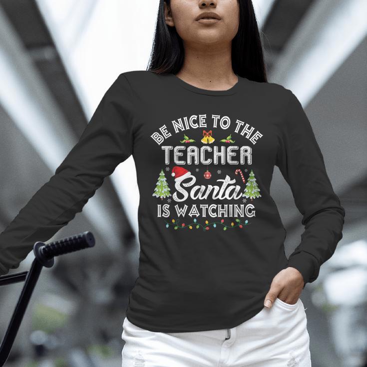 Christmas Be Nice To The Teacher Santa Is Watching Xmas Unisex Long Sleeve T-Shirt, novelty gifts, funny gifts