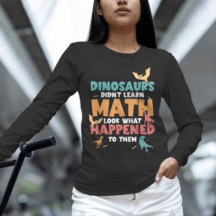 Dinosaurs Didn't Learn Math Mathematics Math Teacher Unisex Long Sleeve T-Shirt, novelty gifts, funny gifts Dinosaurs Didn't Learn Math Mathematics Math Teacher Unisex Long Sleeve T-Shirt, novelty gifts, funny gifts