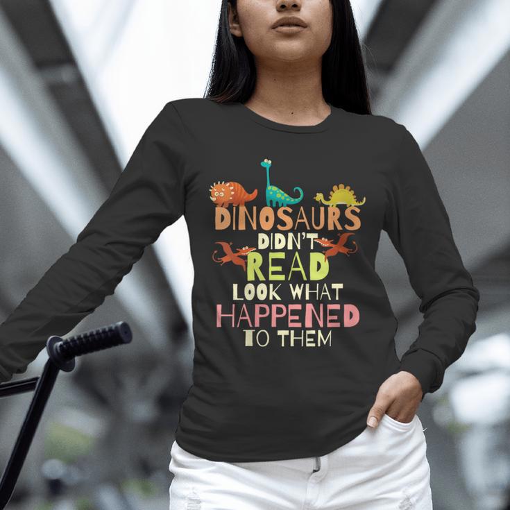 Dinosaurs Didnt Read Look What Happened To Them Teacher Unisex Long Sleeve T-Shirt, novelty gifts, funny gifts Dinosaurs Didnt Read Look What Happened To Them Teacher Unisex Long Sleeve T-Shirt, novelty gifts, funny gifts