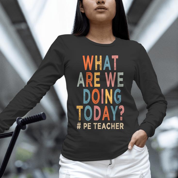 What Are We Doing Today PE Teacher Unisex Long Sleeve T-Shirt, novelty gifts, funny gifts What Are We Doing Today PE Teacher Unisex Long Sleeve T-Shirt, novelty gifts, funny gifts