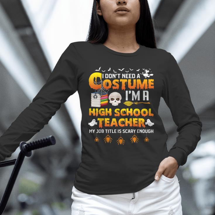 I Don't Need A Costume I'm A High School Teacher Halloween Unisex Long Sleeve T-Shirt, novelty gifts, funny gifts I Don't Need A Costume I'm A High School Teacher Halloween Unisex Long Sleeve T-Shirt, novelty gifts, funny gifts
