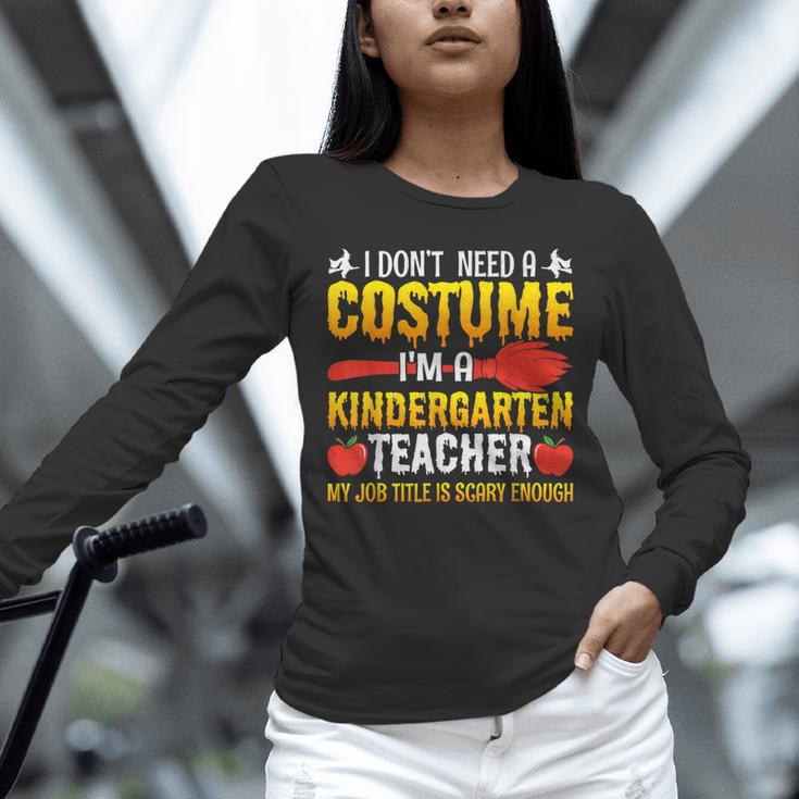I Don't Need A Costume I'm A Kindergarten Teacher Halloween Unisex Long Sleeve T-Shirt, novelty gifts, funny gifts I Don't Need A Costume I'm A Kindergarten Teacher Halloween Unisex Long Sleeve T-Shirt, novelty gifts, funny gifts