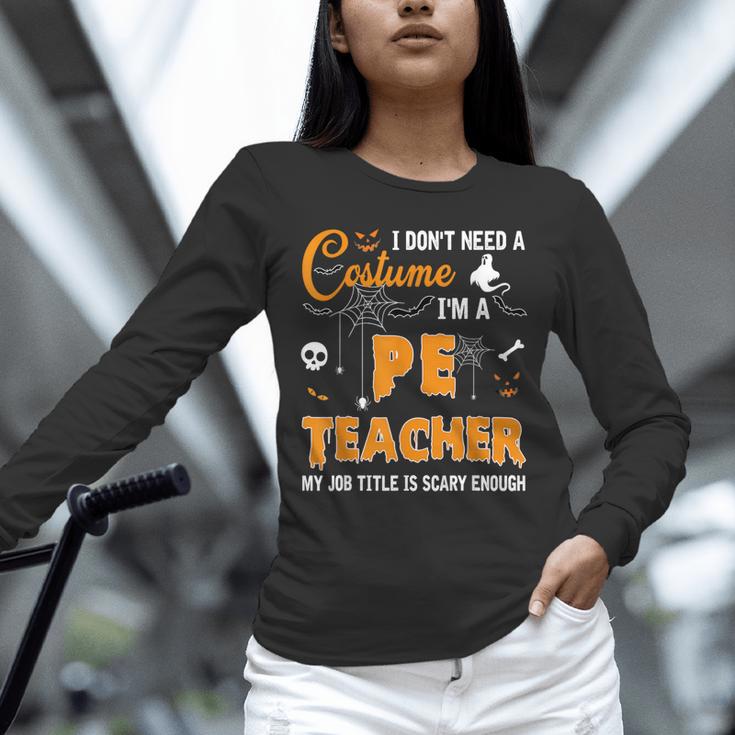 I Don't Need A Costume I'm A Pe Teacher Halloween Men Women Unisex Long Sleeve T-Shirt, novelty gifts, funny gifts