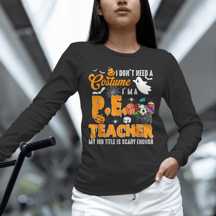 I Don't Need a Costume I'm A PE Teacher Halloween Costume Unisex Long Sleeve T-Shirt, novelty gifts, funny gifts I Don't Need a Costume I'm A PE Teacher Halloween Costume Unisex Long Sleeve T-Shirt, novelty gifts, funny gifts