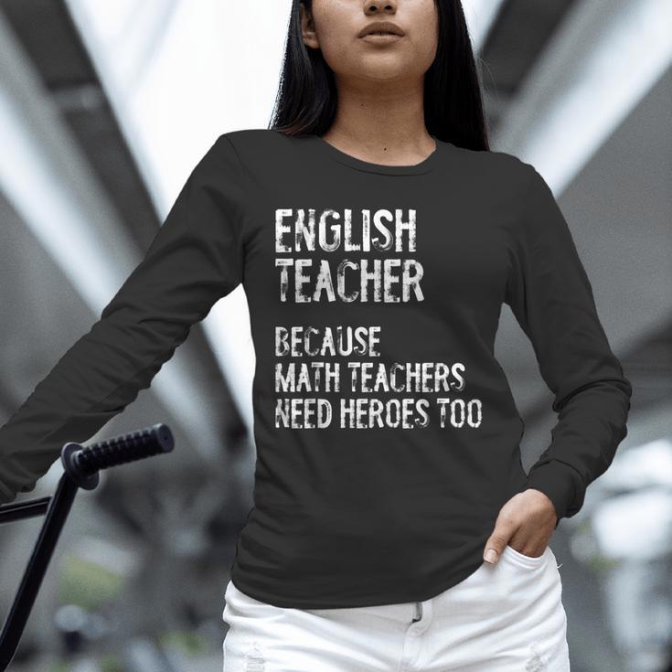 English Teacher Because Math Teachers Need Heroes Too Unisex Long Sleeve T-Shirt, novelty gifts, funny gifts English Teacher Because Math Teachers Need Heroes Too Unisex Long Sleeve T-Shirt, novelty gifts, funny gifts