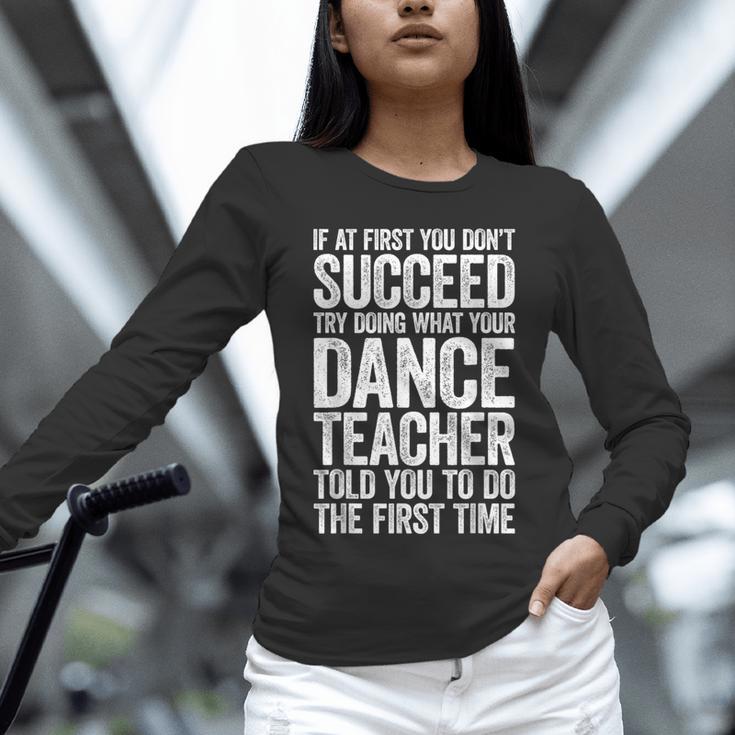 If At First You Don't Succeed Dance Teacher Shirt Men Women Unisex Long Sleeve T-Shirt, novelty gifts, funny gifts If At First You Don't Succeed Dance Teacher Shirt Men Women Unisex Long Sleeve T-Shirt, novelty gifts, funny gifts