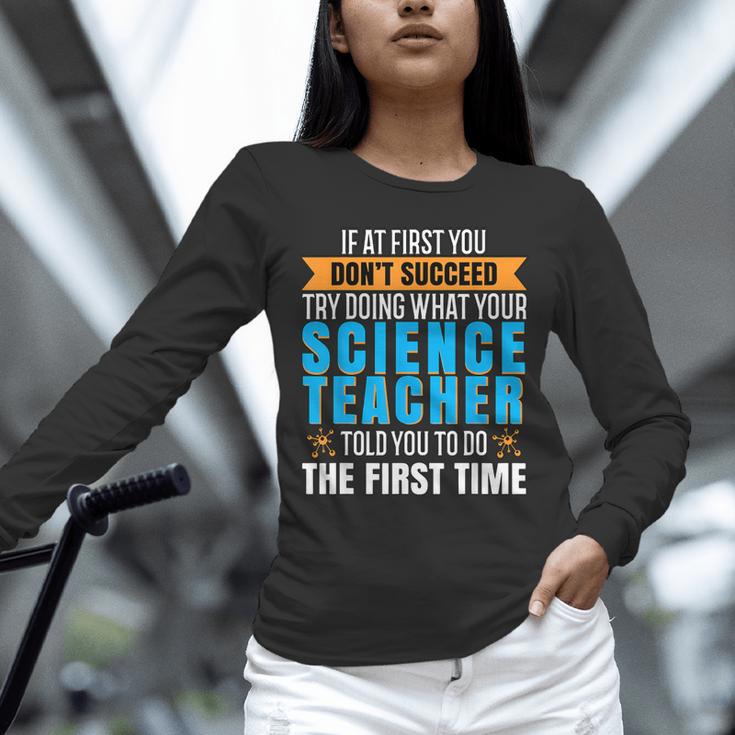 If At First You Don't Succeed Try Doing What Science Teacher Unisex Long Sleeve T-Shirt, novelty gifts, funny gifts If At First You Don't Succeed Try Doing What Science Teacher Unisex Long Sleeve T-Shirt, novelty gifts, funny gifts
