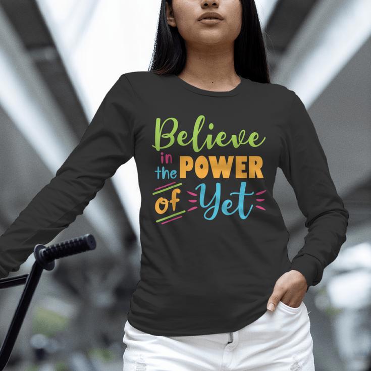 Growth Mindset Teacher Believe In The Power Of Yet Unisex Long Sleeve T-Shirt, novelty gifts, funny gifts
