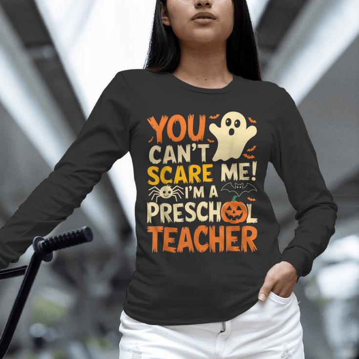 Halloween Preschool Teacher You Can't Scare Me Im A Teacher Unisex Long Sleeve T-Shirt, novelty gifts, funny gifts