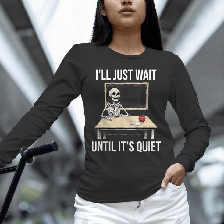 I'Ll Just Wait Until It's Quiet Skeleton Teacher Halloween Unisex Long Sleeve T-Shirt, novelty gifts, funny gifts I'Ll Just Wait Until It's Quiet Skeleton Teacher Halloween Unisex Long Sleeve T-Shirt, novelty gifts, funny gifts