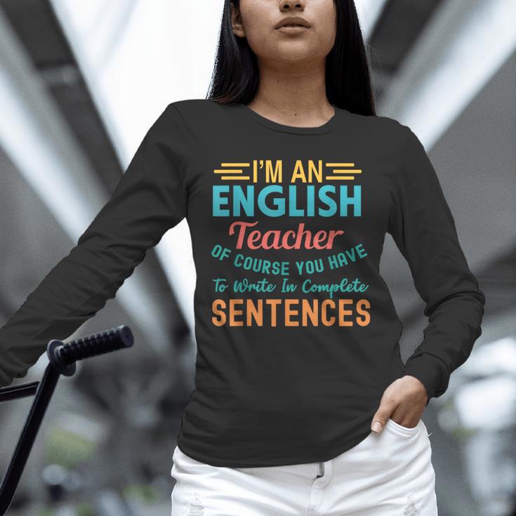 I'm An English Teacher Of Course You Have To Write Unisex Long Sleeve T-Shirt, novelty gifts, funny gifts I'm An English Teacher Of Course You Have To Write Unisex Long Sleeve T-Shirt, novelty gifts, funny gifts