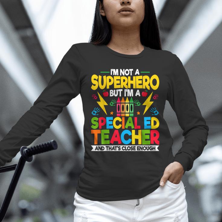 I'm Not a Superhero But I'm a SPED Special Education Teacher Unisex Long Sleeve T-Shirt, novelty gifts, funny gifts